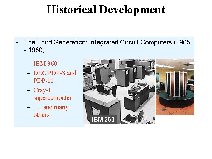Historical Development • The Third Generation: Integrated Circuit Computers (1965 - 1980) – IBM