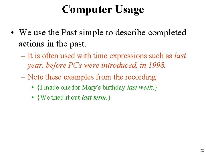 Computer Usage • We use the Past simple to describe completed actions in the