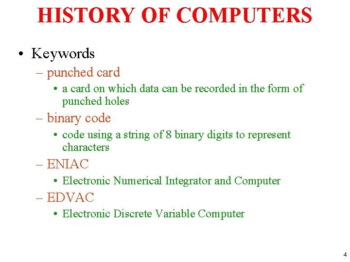 HISTORY OF COMPUTERS • Keywords – punched card • a card on which data