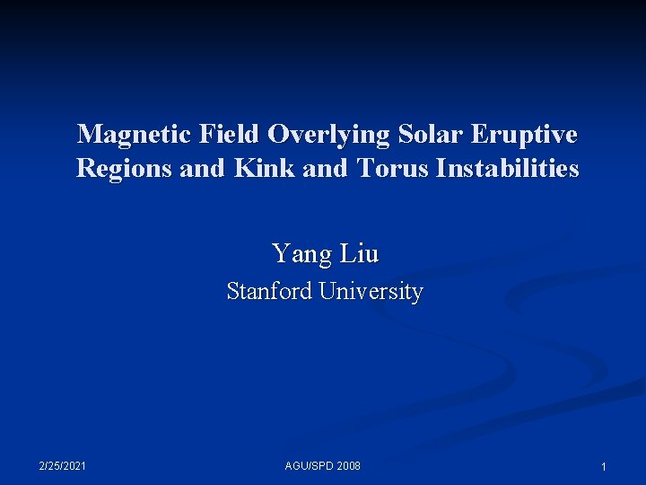 Magnetic Field Overlying Solar Eruptive Regions and Kink and Torus Instabilities Yang Liu Stanford