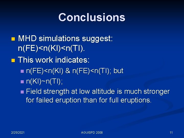 Conclusions MHD simulations suggest: n(FE)<n(KI)<n(TI). n This work indicates: n n(FE)<n(KI) & n(FE)<n(TI); but