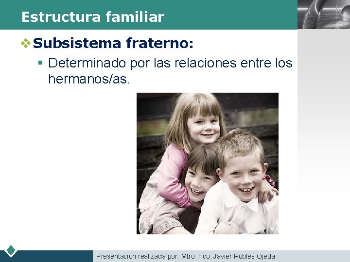 Estructura familiar v Subsistema fraterno: § Determinado por las relaciones entre los hermanos/as. Presentación