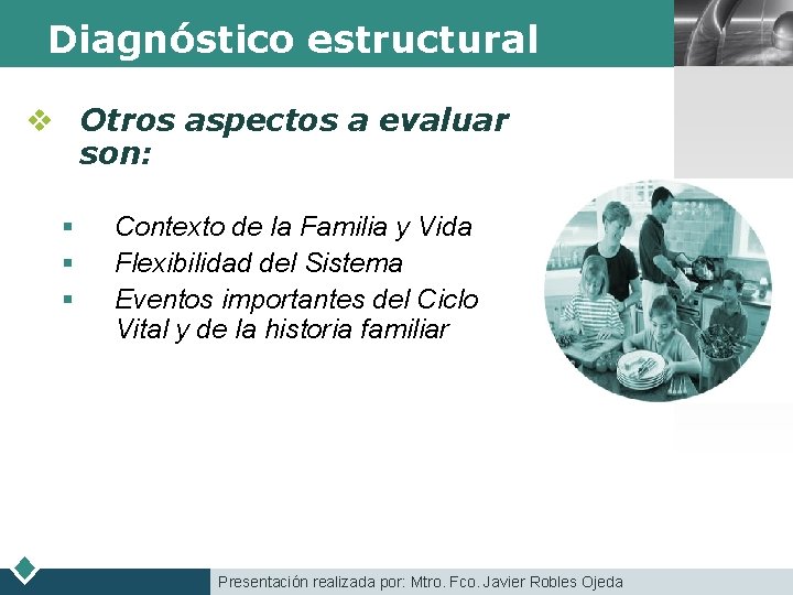 Diagnóstico estructural v Otros aspectos a evaluar son: § § § Contexto de la