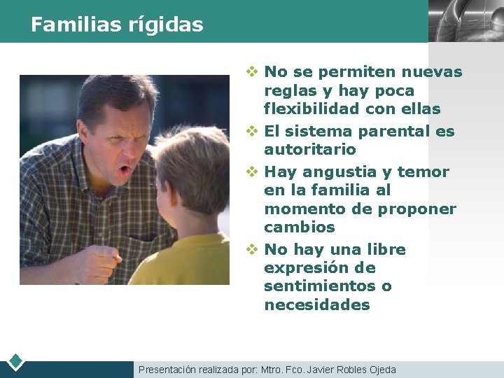 Familias rígidas LOGO v No se permiten nuevas reglas y hay poca flexibilidad con