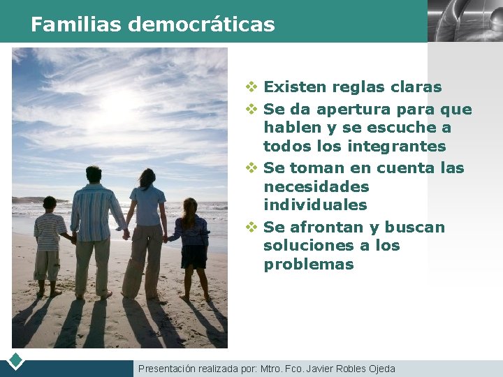 Familias democráticas LOGO v Existen reglas claras v Se da apertura para que hablen