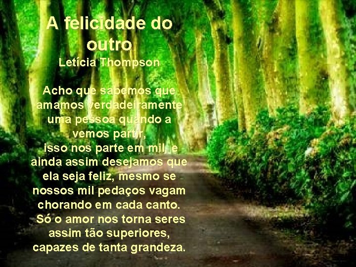 A felicidade do outro Letícia Thompson Acho que sabemos que amamos verdadeiramente uma pessoa