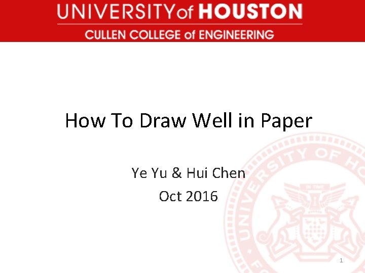 How To Draw Well in Paper Ye Yu & Hui Chen Oct 2016 1