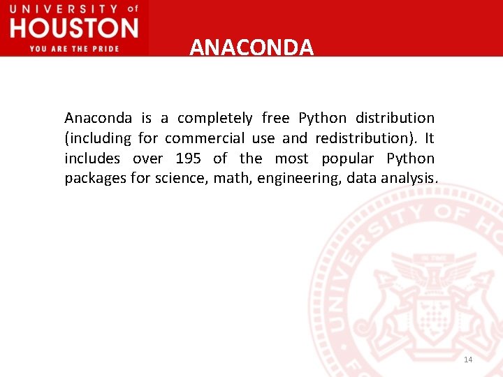 ANACONDA Anaconda is a completely free Python distribution (including for commercial use and redistribution).