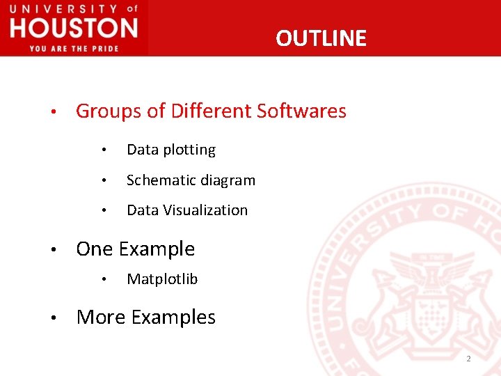 OUTLINE • • Groups of Different Softwares • Data plotting • Schematic diagram •