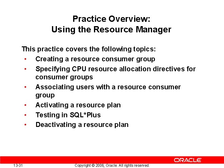 Practice Overview: Using the Resource Manager This practice covers the following topics: • Creating