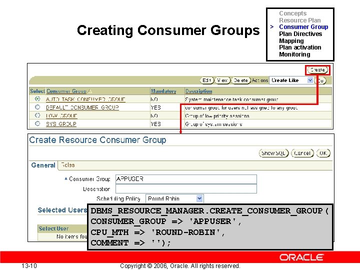 Creating Consumer Groups Concepts Resource Plan > Consumer Group. Plan Directives Mapping Plan activation
