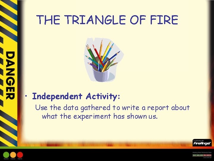 THE TRIANGLE OF FIRE • Independent Activity: Use the data gathered to write a