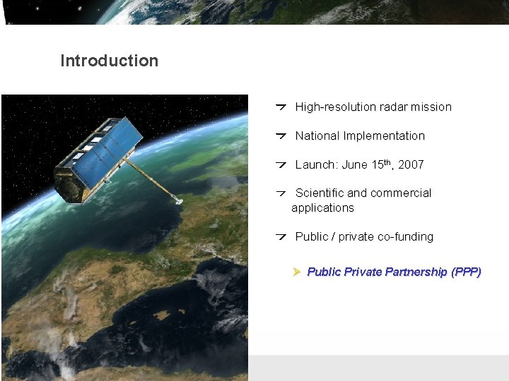 Introduction High-resolution radar mission National Implementation Launch: June 15 th, 2007 Scientific and commercial Introduction High-resolution radar mission National Implementation Launch: June 15 th, 2007 Scientific and commercial