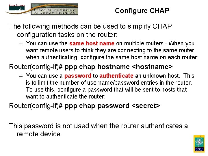 Configure CHAP The following methods can be used to simplify CHAP configuration tasks on