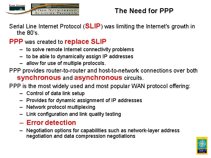 The Need for PPP Serial Line Internet Protocol (SLIP) was limiting the Internet's growth