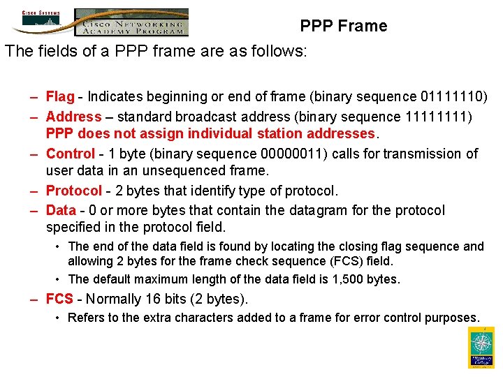 PPP Frame The fields of a PPP frame are as follows: – Flag -
