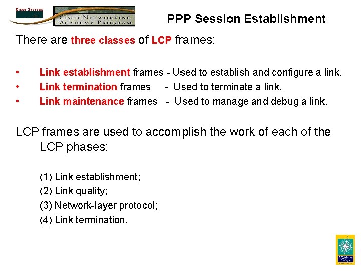 PPP Session Establishment There are three classes of LCP frames: • • • Link