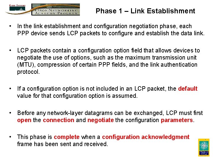 Phase 1 – Link Establishment • In the link establishment and configuration negotiation phase,