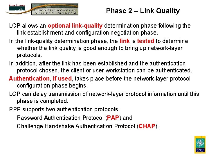 Phase 2 – Link Quality LCP allows an optional link-quality determination phase following the