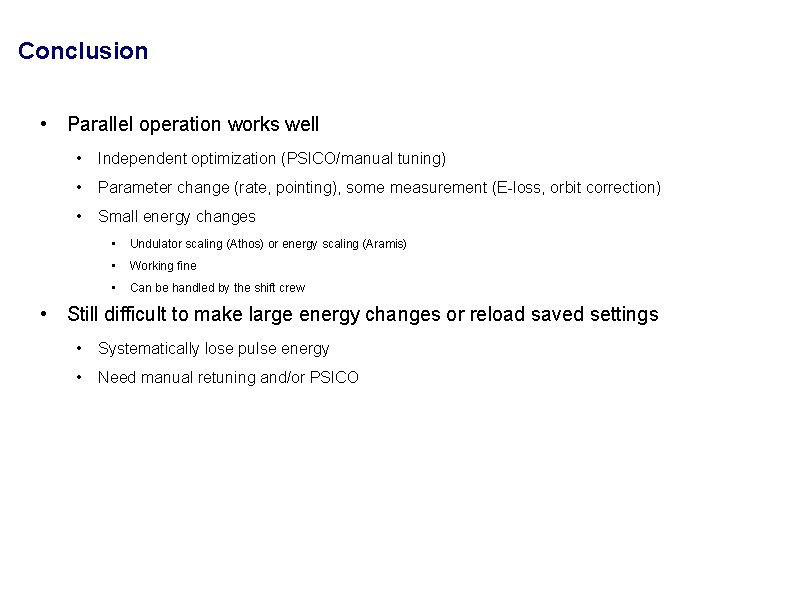 Conclusion • Parallel operation works well • Independent optimization (PSICO/manual tuning) • Parameter change