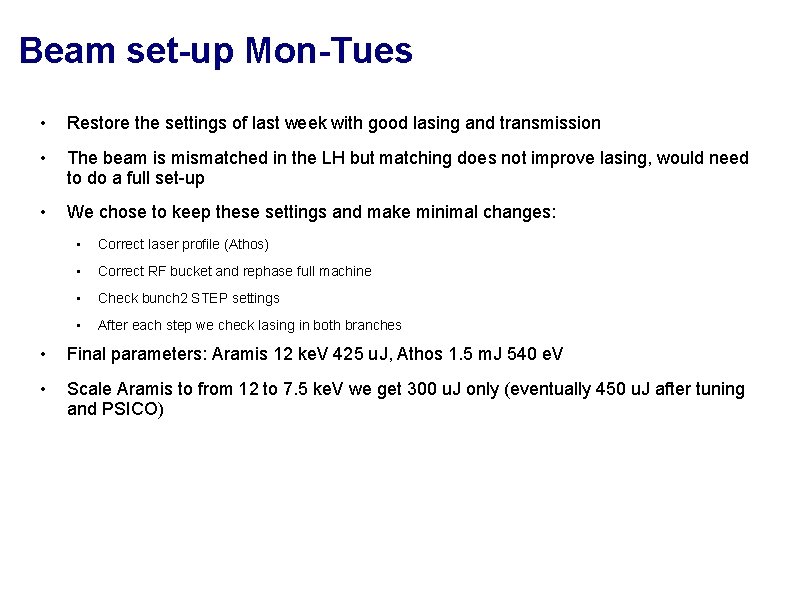Beam set-up Mon-Tues • Restore the settings of last week with good lasing and