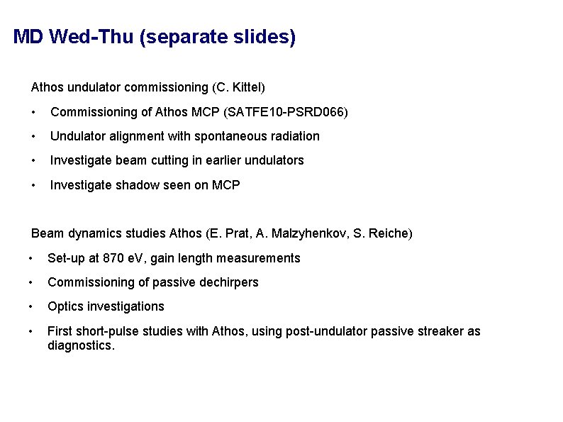 MD Wed-Thu (separate slides) Athos undulator commissioning (C. Kittel) • Commissioning of Athos MCP