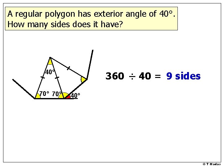 A regular polygon has exterior angle of 40°. How many sides does it have?