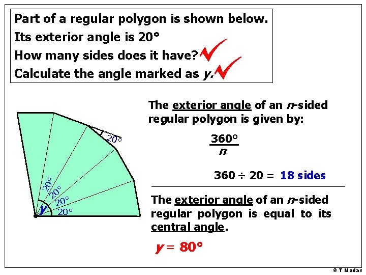 Part of a regular polygon is shown below. Its exterior angle is 20° How