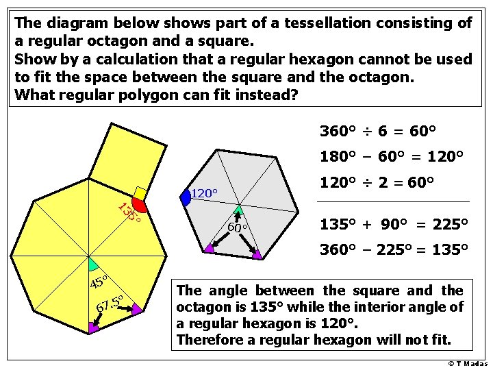 The diagram below shows part of a tessellation consisting of a regular octagon and
