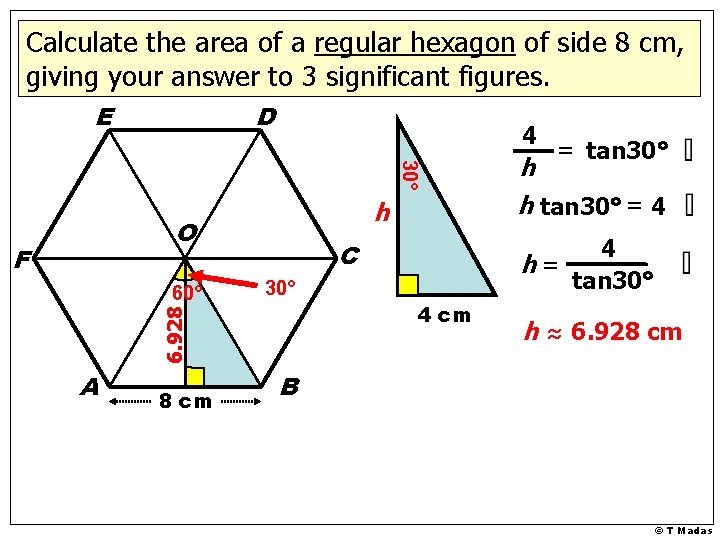 Calculate the area of a regular hexagon of side 8 cm, giving your answer