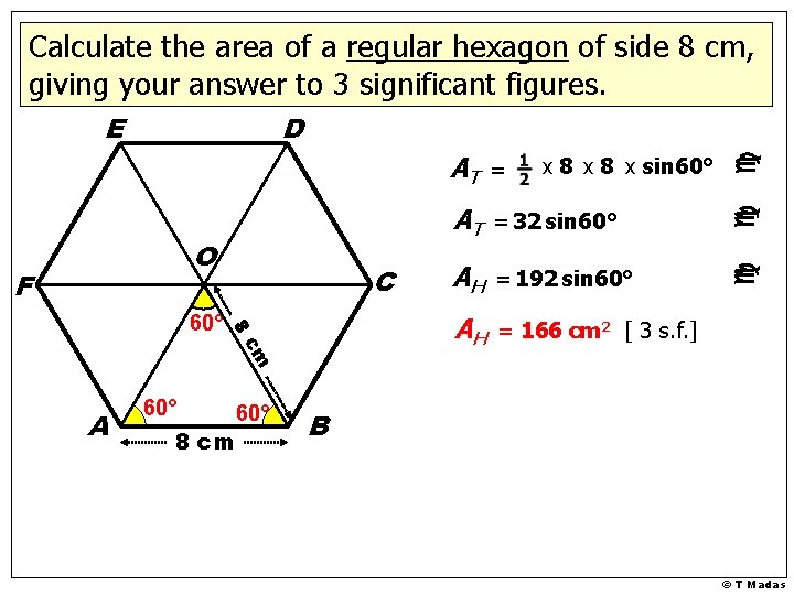 Calculate the area of a regular hexagon of side 8 cm, giving your answer