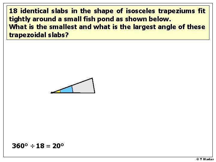 18 identical slabs in the shape of isosceles trapeziums fit tightly around a small