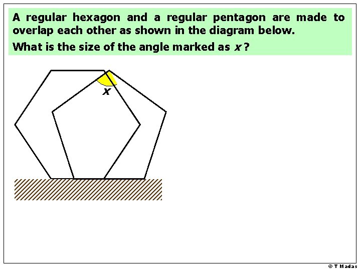 A regular hexagon and a regular pentagon are made to overlap each other as