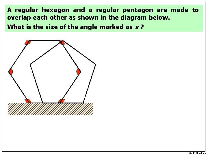 A regular hexagon and a regular pentagon are made to overlap each other as