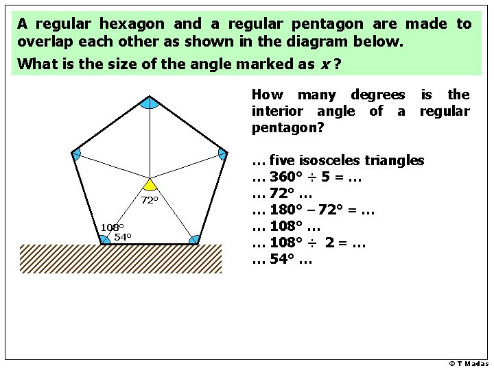 A regular hexagon and a regular pentagon are made to overlap each other as