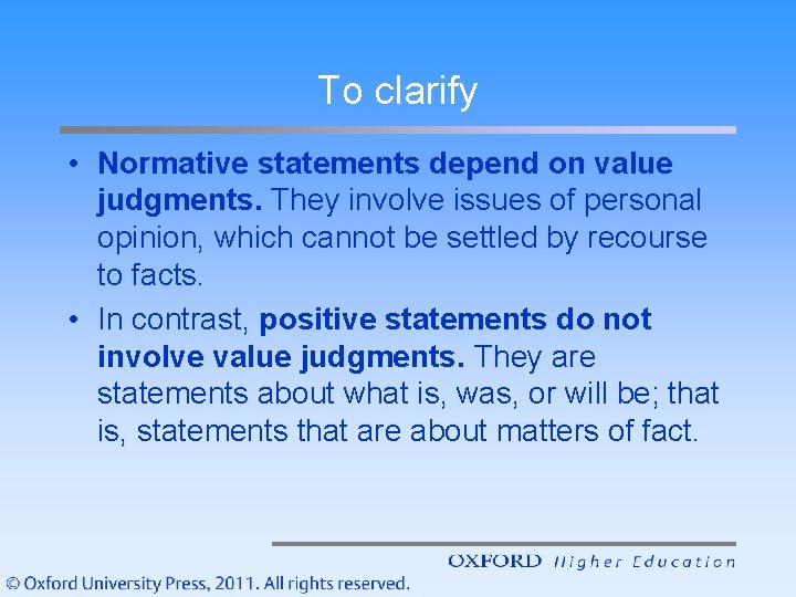 To clarify • Normative statements depend on value judgments. They involve issues of personal