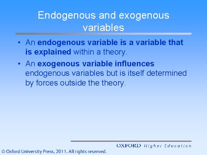 Endogenous and exogenous variables • An endogenous variable is a variable that is explained