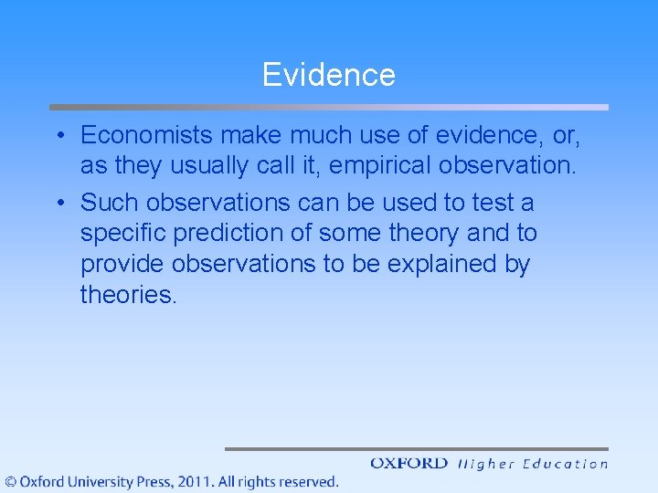 Evidence • Economists make much use of evidence, or, as they usually call it,