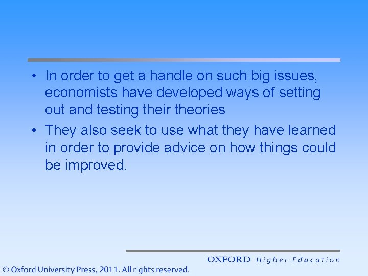  • In order to get a handle on such big issues, economists have