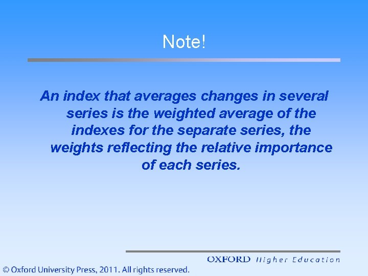 Note! An index that averages changes in several series is the weighted average of