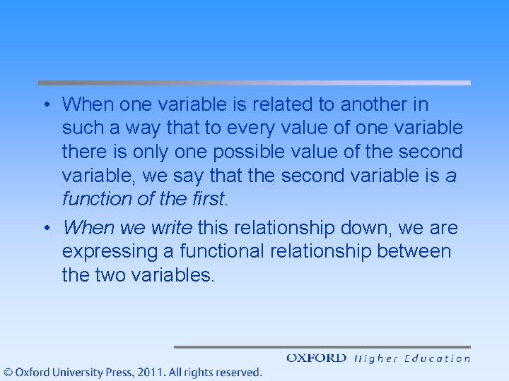  • When one variable is related to another in such a way that