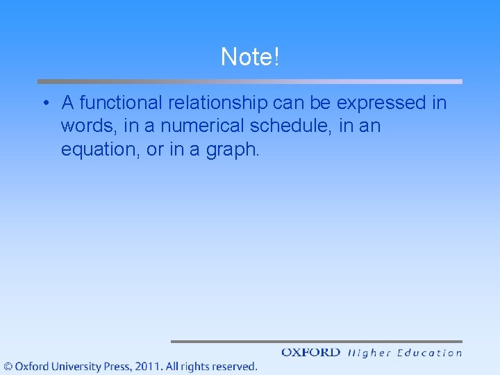 Note! • A functional relationship can be expressed in words, in a numerical schedule,