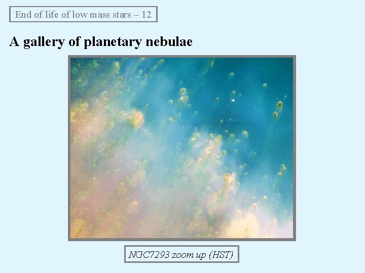 End of life of low mass stars – 12 A gallery of planetary nebulae