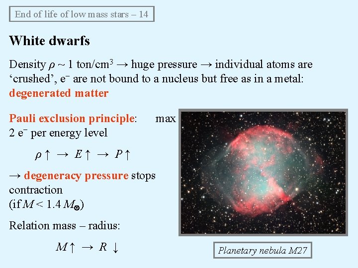 End of life of low mass stars – 14 White dwarfs Density ρ ~