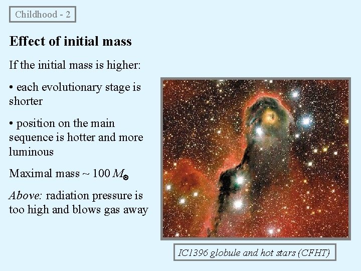 Childhood - 2 Effect of initial mass If the initial mass is higher: •