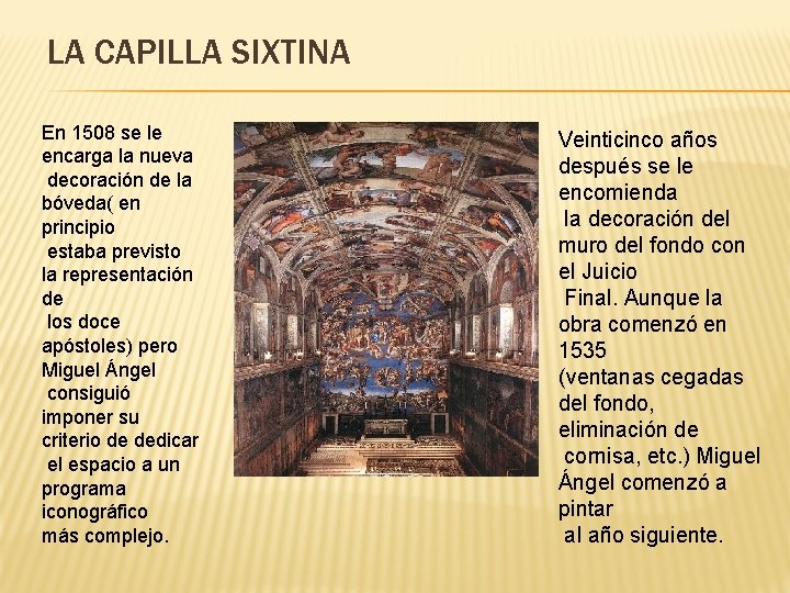 LA CAPILLA SIXTINA En 1508 se le encarga la nueva decoración de la bóveda(