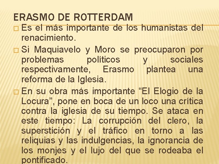 ERASMO DE ROTTERDAM � Es el más importante de los humanistas del renacimiento. �