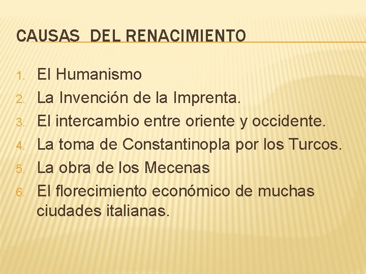 CAUSAS DEL RENACIMIENTO 1. 2. 3. 4. 5. 6. El Humanismo La Invención de