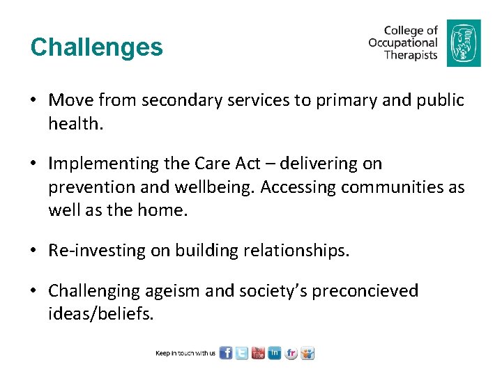 Challenges • Move from secondary services to primary and public health. • Implementing the