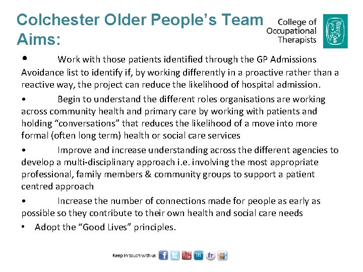 Colchester Older People’s Team Aims: • Work with those patients identified through the GP